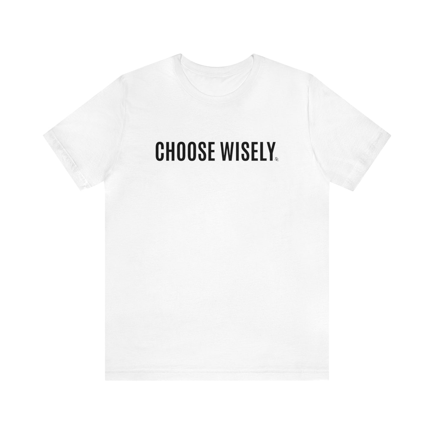 Choose Wisely Tee