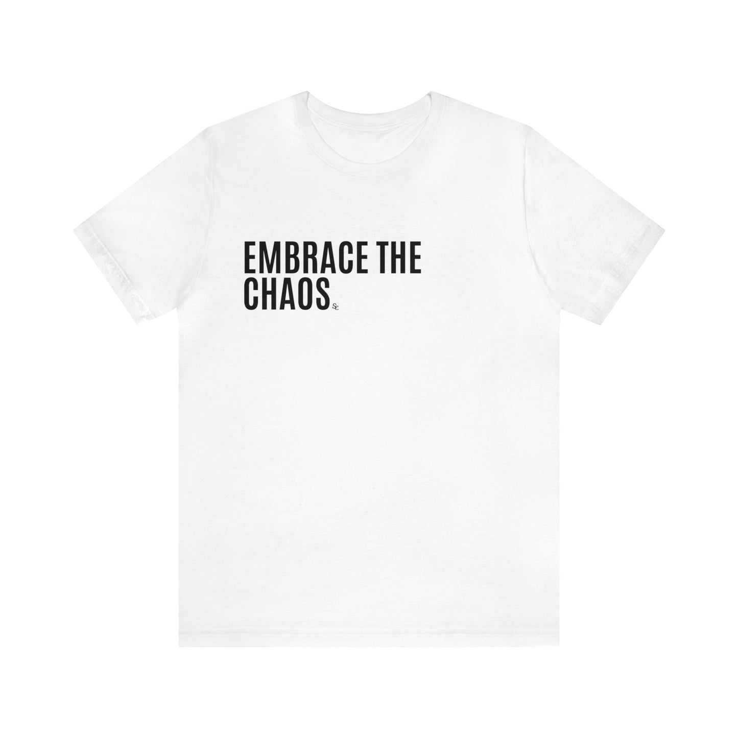 Embrace The Chaos Tee